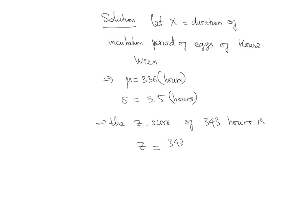SOLVED The incubation period for the eggs of a House Wren has a normal