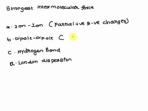 what-intermolecular-force-is-generally-considered-the-strongest-2-points-to_-ion-ion-b-dipole-dipole-c-hydrogen-bridge-d-london-dispersion-forces-43388