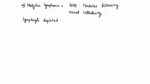 case-study-a-hodgkins-disease-jr-age-32-years-noticed-a-lump-on-the-side-of-his-neck-a-few-months-ag0-the-lump-is-relatively-large-painless-and-not-tender-to-the-touch-a-few-days-ago-he-expe-74835
