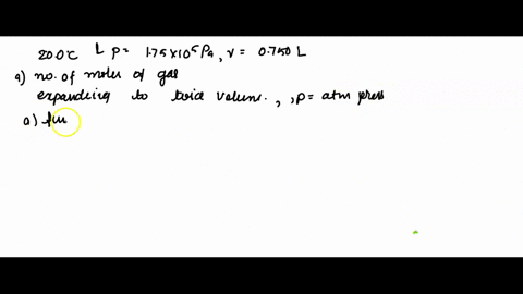 an-ideal-gas-at-200-c-and-pressure-of-175-x-1o5-pa-is-in-a-container-having-a-volume-of-0750-l-determine-the-number-of-moles-of-gas-in-the-container-the-gas-pushes-against-piston-expanding-t-70653