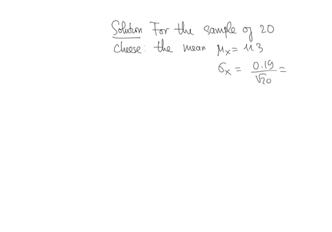 the-distribution-of-actual-weights-of-wedges-of-cheddar-cheese-produced-at-a-dairy-is-normal-with-a-mean-of-113-ounces-and-a-standard-deviation-of-019-ounces-round-to-2-decimal-places-for-all-z-valu-4
