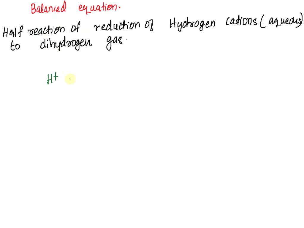 Solved Write A Balanced Half Reaction Describing The Reduction Of Aqueous Hydrogen Cations To 1566