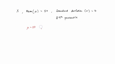 assume-the-random-variable-x-is-normally-distributed-with-mean-50-and-standard-deviation-g-7-find-the-89th-percentile-the-89th-percentile-is-round-to-two-decimal-places-as-needed-51167