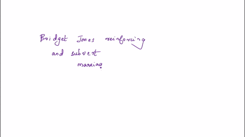 text-does-bridget-jones-reinforce-or-subvert-the-concept-of-the-marriage-mandate-that-a-woman-must-be-married-in-order-to-be-fulfilled-does-she-do-both-at-the-same-time-examples-from-bridget-26483