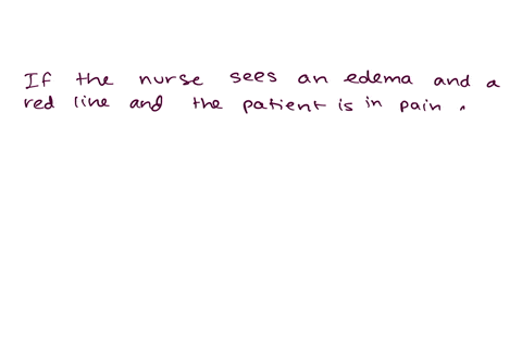 when-assessing-an-intravenous-site-the-nurse-observes-edema-and-a-red-line-the-client-also-reports-pain-at-the-insertion-site-what-actions-would-be-appropriate-25225