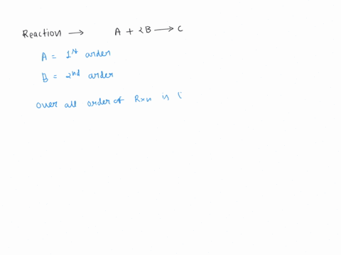 the-reaction-a-2b-c-is-first-order-in-b-and-a-the-overall-order-of-the-reaction-is-a-first-b-second-c-third-d-zero-e-fourth_-97844