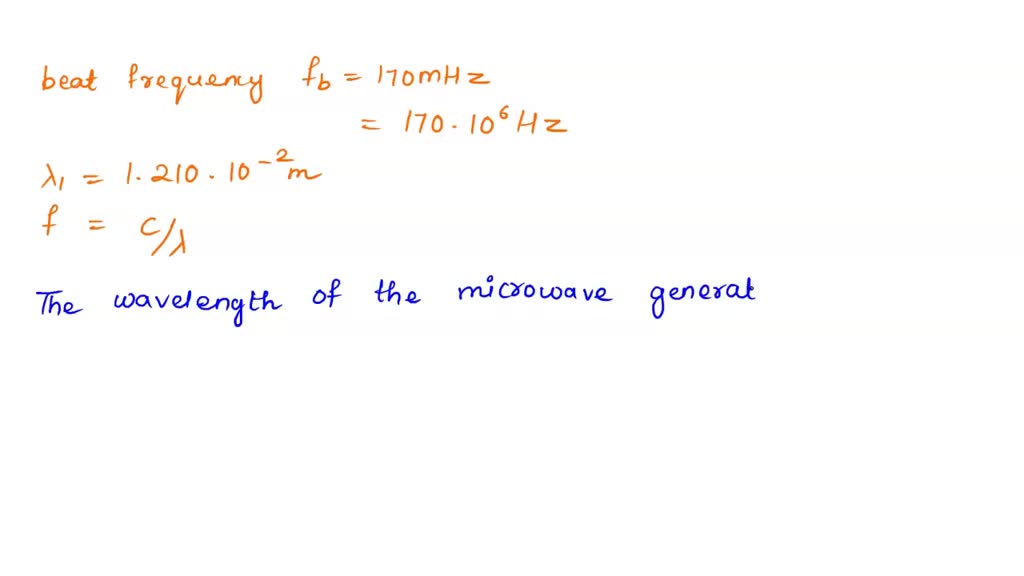 SOLVED Two microwave signals of nearly equal wavelengths can generate beat frequency both are