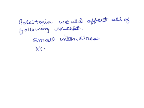 calcitonin-would-affect-all-of-the-following-except-small-intestines-kidneys-osteoblasts-osteoclats