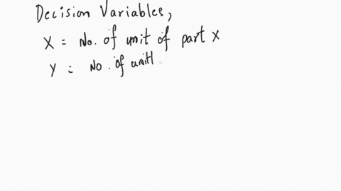 the-supervisor-of-a-manufacturing-plant-is-trying-to-determine-how-many-of-two-parts-part-x-and-part-y-are-to-be-produced-per-day-each-part-must-be-processed-in-three-sections-of-the-plant-t-90426