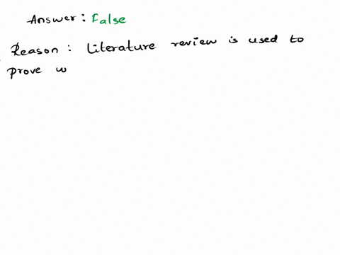 upon-doing-a-literature-review-it-is-safe-to-assume-that-all-the-research-ever-done-investigating-a-hypothesis-has-been-published-including-the-research-that-proved-alternate-hypotheses-as-w-44775