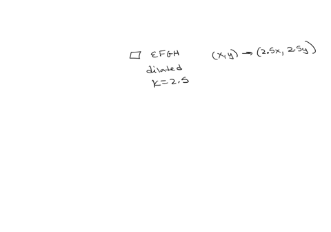 quadrilateral-efgh-was-dilated-with-the-origin-as-the-center-of-dilation-to-create-quadrilateral-e-fgh-the-quadrilateral-was-dilated-using-a-scale-factor-of-25-the-coordinates-of-the-vertice-18843