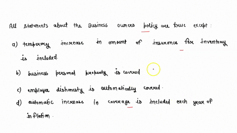 all-of-the-following-statements-about-the-business-owners-policy-are-true-excepta-temporary-increase-in-amount-of-insurance-for-inventory-is-includedb-business-personal-property-is-coveredc-40216