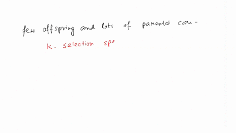 the-life-history-strategy-in-which-each-individual-has-only-few-offspring-and-lots-of-parental-care-is-keystone-species-k-selection-redundancy-succession-r-selection-question-9-imagine-a-str-34872