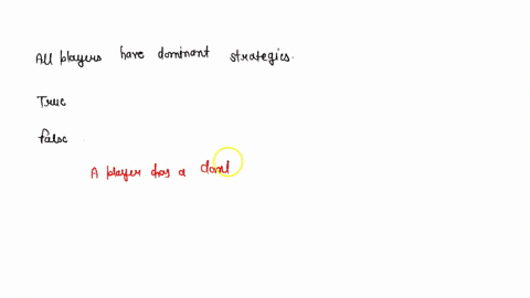 all-players-have-dominant-strategies-true-or-false-32821