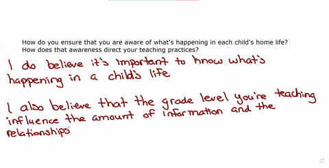 how-do-you-ensure-that-you-are-aware-of-whats-happening-in-the-each-childs-home-life-how-does-that-awareness-direct-your-teaching-practices-46948