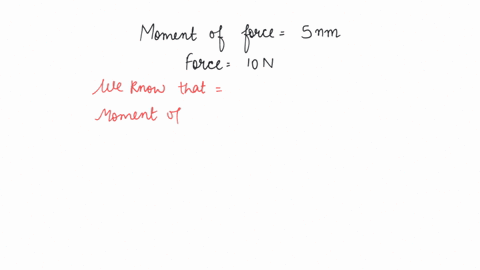 the-moment-of-a-force-of-10n-about-a-fixed-point-o-is-5nm-calculate-the-distance-of-the-point-o-from-the-line-of-action-of-the-force