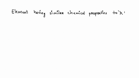 which-element-has-a-chemical-properties-that-are-most-similar-to-potassium-cesium-sulfur-nitrogen-calcium-49065