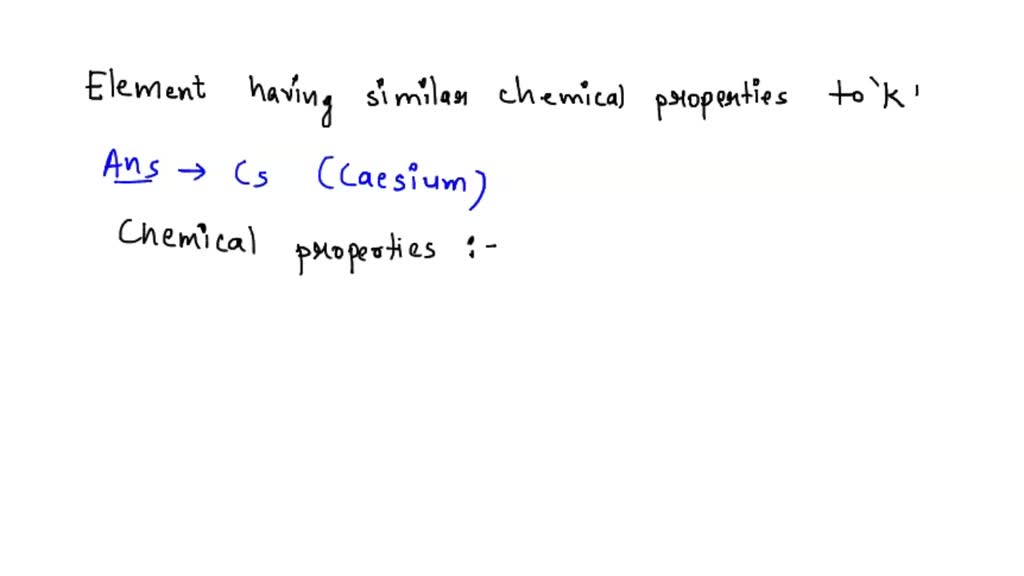 SOLVED Which element has a chemical properties that are most similar