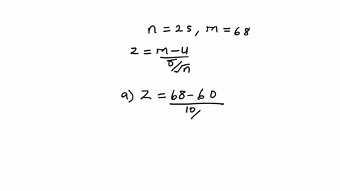 a-sample-of-n-25-scores-has-a-mean-of-m-68-find-the-z-score-for-this-sample-a-if-it-was-obtained-from-a-population-with-u-60-and-sigma-10-b-if-it-was-obtained-from-a-population-with-u-60-and-42268