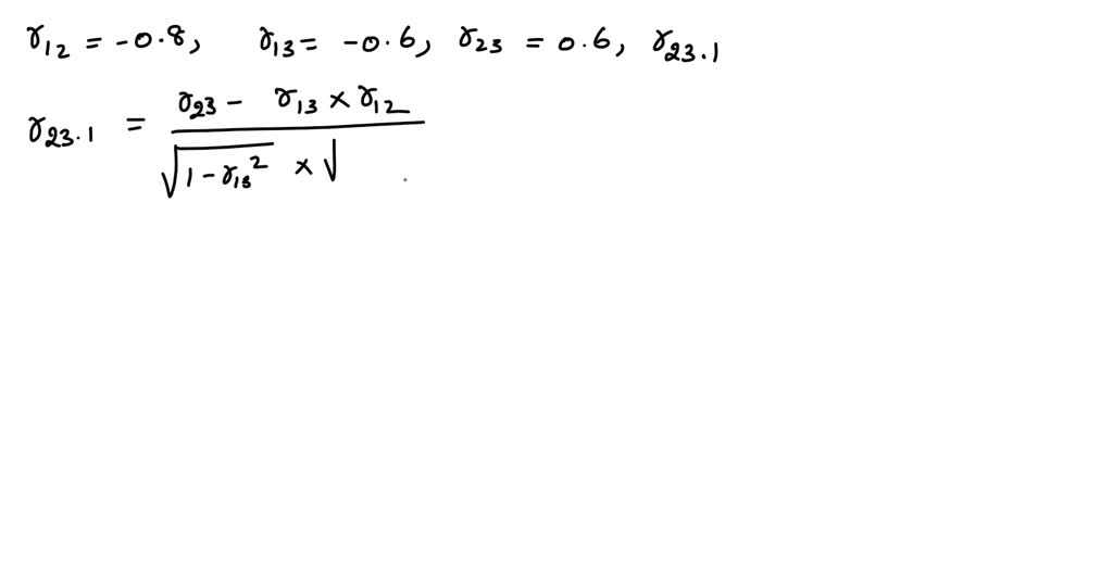 SOLVED Given r12 0.8 r13 0.6 and r23 0.6