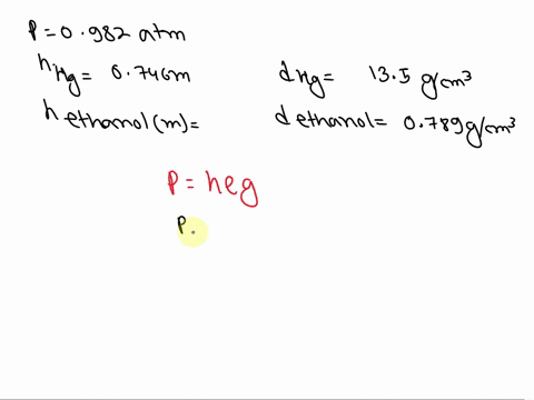 at-0982-atm-the-height-of-mercury-in-a-barometer-is-0746-m-if-the-mercury-were-replaced-with-ethanol-what-height-of-ethanol-in-meters-would-be-supported-at-this-pressure-the-densities-of-hg-34297