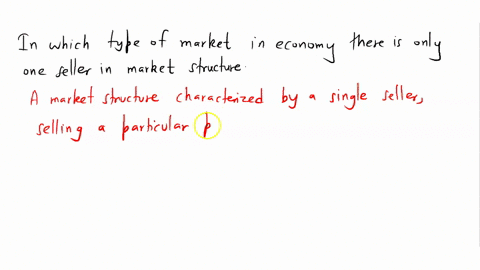 in-which-type-of-the-market-in-economy-there-is-only-one-seller-in-the-market-structure-explain-that-market-also-thank-you-18618