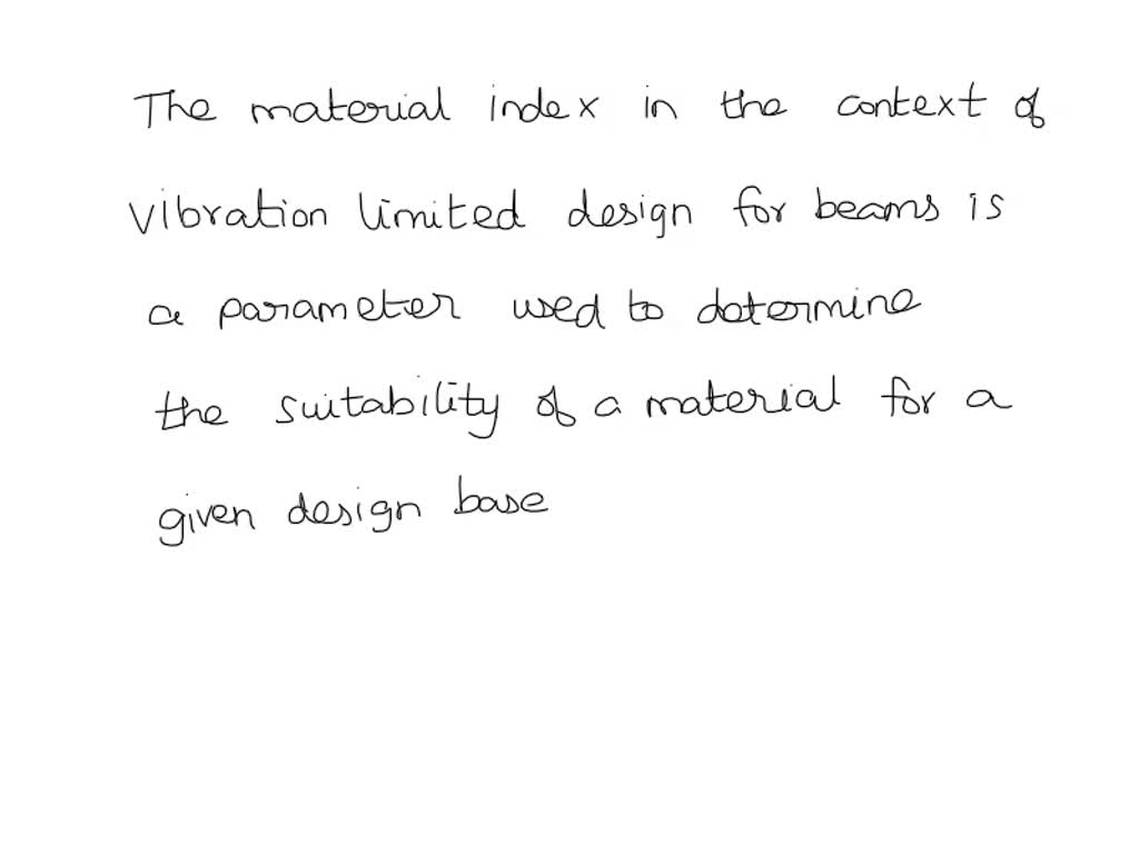 Solved Derive The Material Index For Each Of The Following Cases Vibration Limited Design