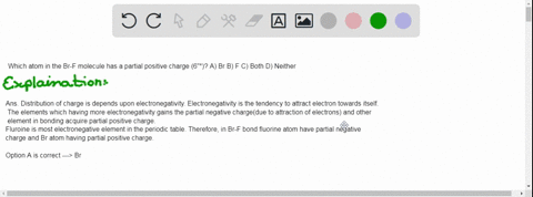 which-atom-in-the-br-f-molecule-has-a-partial-positive-charge-6-a-br-b-f-c-both-d-neither-93968