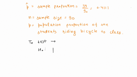 at-a-certain-college-it-is-estimated-that-at-most-27-of-the-students-ride-bicycl-les-to-class-does-this-seem-to-be-valid-estimate-ifin-random-sample-of-85-college-students-30-are-found-t0-ri-94478