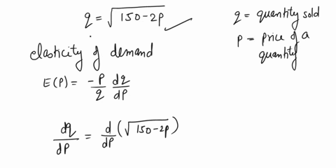suppose-the-demand-function-for-a-certain-item-is-given-by-q-v15-p-q-heing-the-quantity-sold-when-the-price-is-set-at-p-find-the-elasticity-of-demand-when-the-price-is-set-at-827-2-is-the-de-18725
