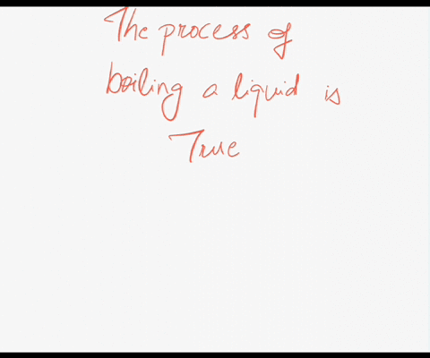 which-of-the-following-statements-about-the-process-of-boiling-a-liquid-is-true-a-the-liquids-vapor-pressure-remains-constant-as-the-temperature-of-the-liquid-is-increasedb-the-boiling-point-86366