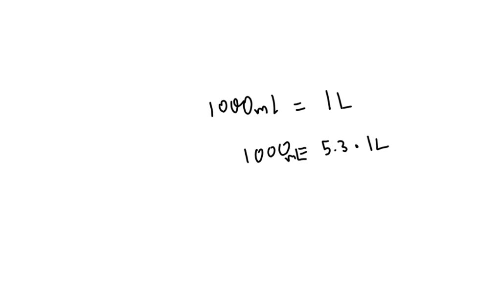 Solved What Is The Value Of Liters Of Water In Mililiters