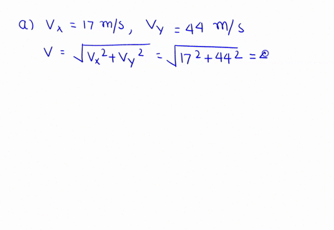 each-of-the-following-vectors-is-given-in-terms-of-its-x-and-y-components-a-vx-17-ms-vy-44-ms-find-the-vectors-magnitude-b-vx-17-ms-vy-44-ms-find-the-vectors-direction-c-ax-90-ms2-ay-90-ms2-17956