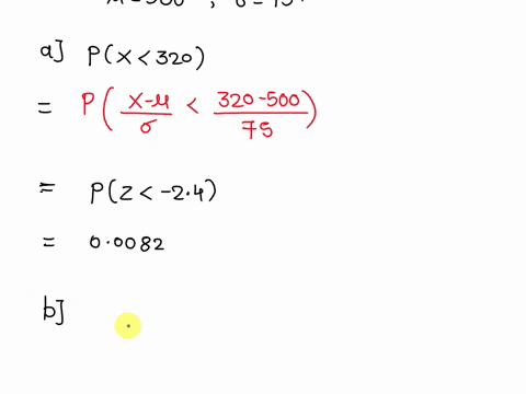 the-mean-score-of-a-college-entrance-test-is-5oo-the-standard-deviation-is-75-the-scores-are-normally-distributed-awhat-percent-of-the-students-scored-below-3202-b-what-percentage-of-the-stu-95072