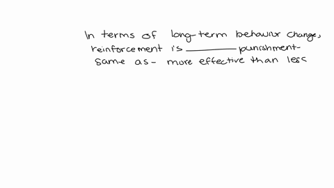 in-terms-of-long-term-behavior-change-reinforcement-is-_____-punishment-same-as-more-effective-than-less-effective-than-as-effective-as-89112
