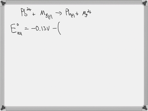 what-is-the-calculated-value-of-the-cell-potential-at-298k-for-an-electrochemical-cell-with-the-following-reaction-when-the-pb2-concentration-is-969x10-4-m-and-the-mg2-concentration-is-126-m-39253