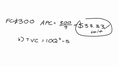 a-firm-has-this-cost-function-c-300-5q-10q2-the-firm-is-currently-producing-9-units-of-its-product-calculate-these-aaverage-fixed-cost-b-total-variable-cost-ctotal-cost-d-marginal-cost-53338