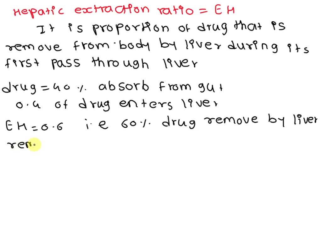 SOLVED A drug has a hepatic extraction ratio (EH) of 0.6 and is 40 absorbed from the gut. The