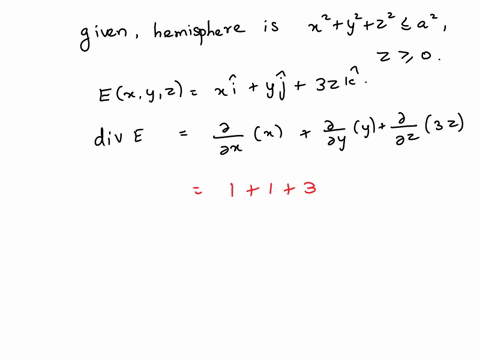 use-gausss-law-to-find-the-charge-contained-in-the-solid-hemisphere-x2-y2-z2-a2-z-0-if-the-electric-field-is-ex-y-z-x-i-y-j-3z-k-35786