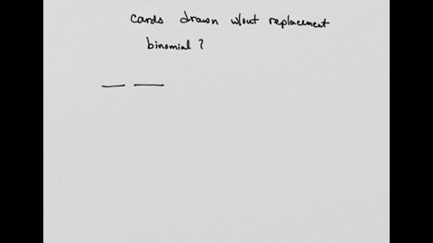 determine-whether-the-random-variable-has-a-binomial-distribution-if-it-does-state-the-number-of-n-trials-if-it-does-not-explain-why-not-cards-are-randomly-drawn-without-replacement-from-a-s-8456