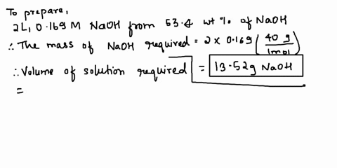 how-many-milliliters-of-534-04-wt-naoh-with-a-density-of-152-001-gml-will-you-need-to-prepare-2000-l-of-0169-m-naohb-if-the-uncertainty-in-delivering-naoh-is-1001-ml-calculate-the-absolute-u-35365