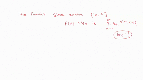 points-the-fourier-sine-series-on-the-interval-0-x-of-the-function-fx-4x-is-bx-sinkx-find-the-coefficients-bk-your-answer-might-depend-on-k_-you-might-use-calculator-to-graph-the-function-an-69472