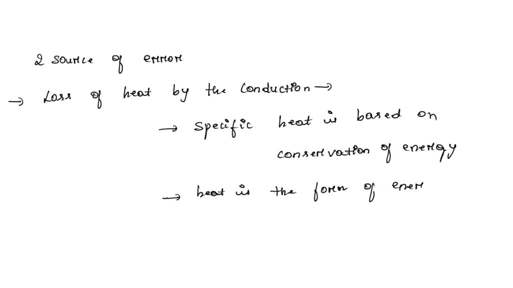 SOLVED What are two sources of error in Thermochemistry and Specific