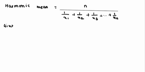 19-the-harmonic-mean-is-defined-n-a8-7-1-1-where-n-is-the-4-t-t-12-19-ii-number-of-values-in-the-set-of-data-it-is-also-defined-as-the-reciprocal-of-the-mean-of-the-reciprocals-a-find-the-ha-28771