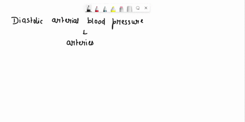 question-5-1-pts-diastolic-arterial-blood-pressure-is-the-pressure-in-the-arteries-at-the-time-of-cardiac-diastole-another-way-of-saying-this-is-that-the-diastolic-blood-pressure-is-the-dias-72757