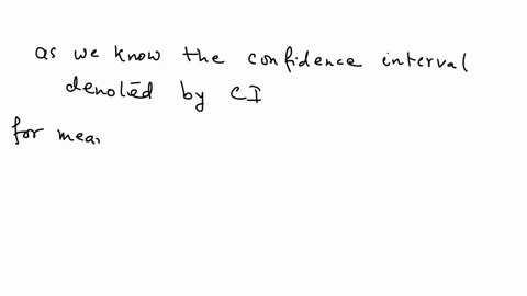 question-6-in-estimating-population-mean-with-confidence-interval-based-on-random-sample-xl-xn-from-normal-distribution-with-an-unknown-mean-and-a-known-variance-how-the-length-of-the-confid-58178