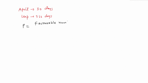 what-is-the-probability-that-a-randomly-selected-day-of-a-leap-year-with-366-possible-days-is-in-april-78636