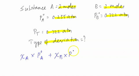 4-a-solution-formed-from-2-moles-of-substance-and-3-moles-of-substance-b-has-vapour-pressure-0322-atm-at-35-c-the-vapour-pressure-of-pure-a-and-pure-b-are-0255-atm-and-0155-atm-respectively-58721