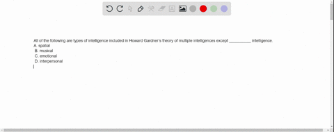 all-of-the-following-are-types-of-intelligence-included-in-howard-gardners-theory-of-multiple-intelligences-except-__________-intelligence-a-spatial-b-musical-c-emotional-d-interpersonal-35638