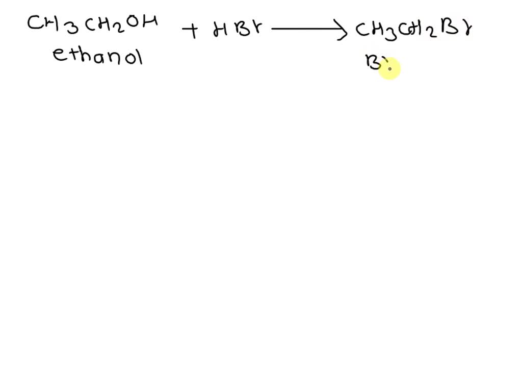 Solved In The Reaction Of Ethanol With Hbr The Product Is Bromoethene